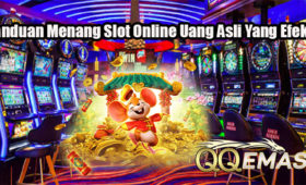Panduan Menang Slot Online Uang Asli Yang Efektif