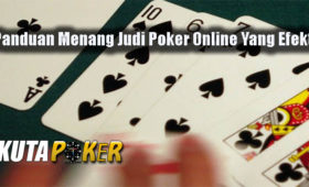 Panduan Menang Judi Poker Online Yang Efektif